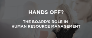Webinar: Hands Off? The Board's Role in Human Resource Management @ Webinar