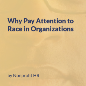 Why pay attention to race in organizations