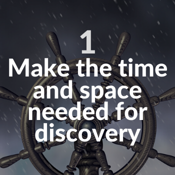 make time and space for discovery