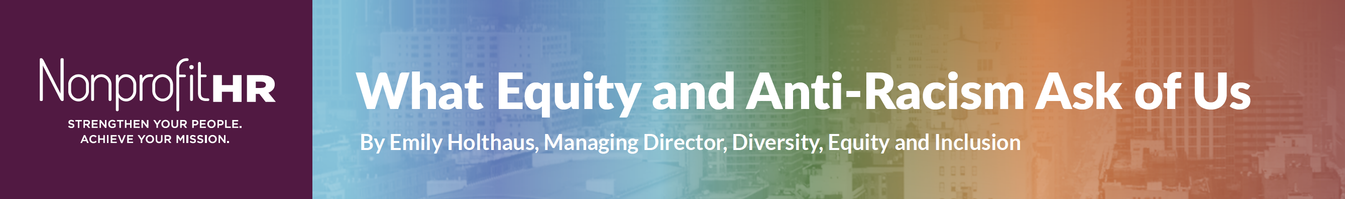 Header_What Equity and Anti-Racism Ask of Us What Equity and Anti-Racism Ask of Us - Nonprofit HR