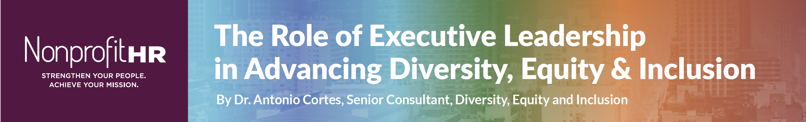 The Role Of Executive Leadership In Advancing Diversity, Equity And Inclusion - Nonprofit HR