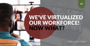 We have virtualized our workforce ! Now What ?