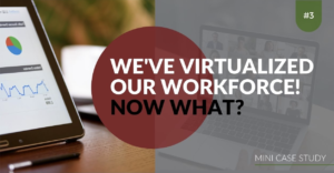 We have virtualized our workforce ! Now What ?