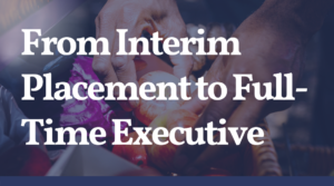 Form Interim placement to full time executive
