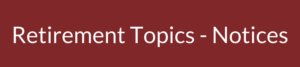 Retirement Topics - Notices
