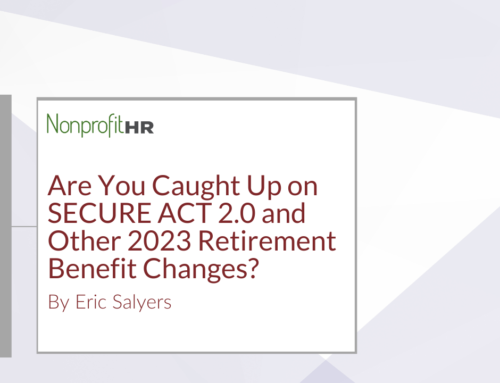 Are You Caught Up on SECURE ACT 2.0 and Other 2023 Retirement Benefit Changes?