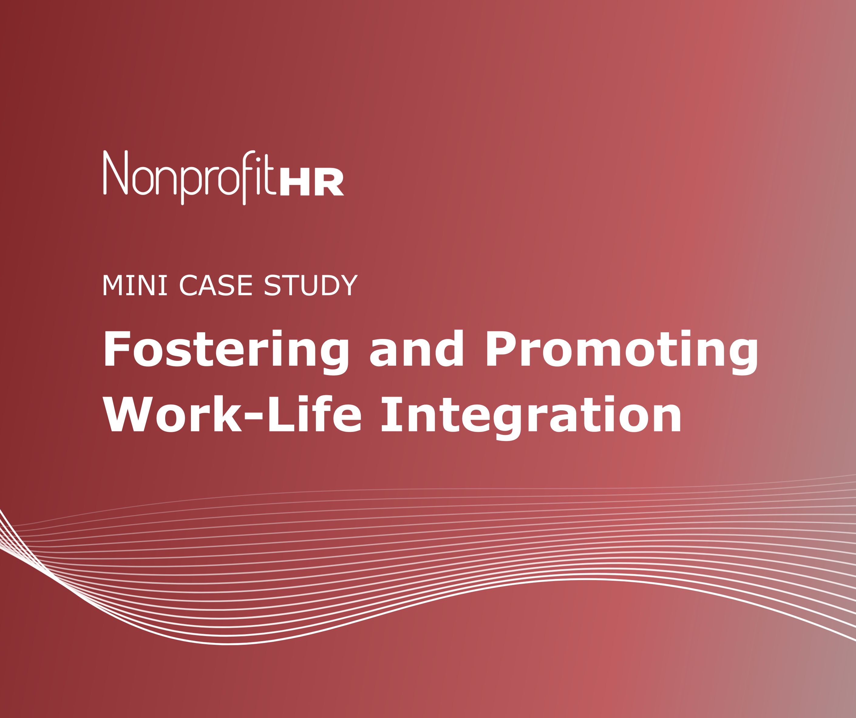 Fostering and Promoting Work-Life Integration | Nonprofit HR